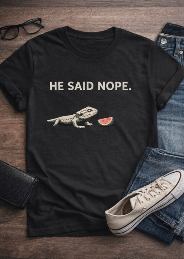 He Said Nope” Bearded Dragon T-Shirt – Funny Reptile Lover Graphic Tee
