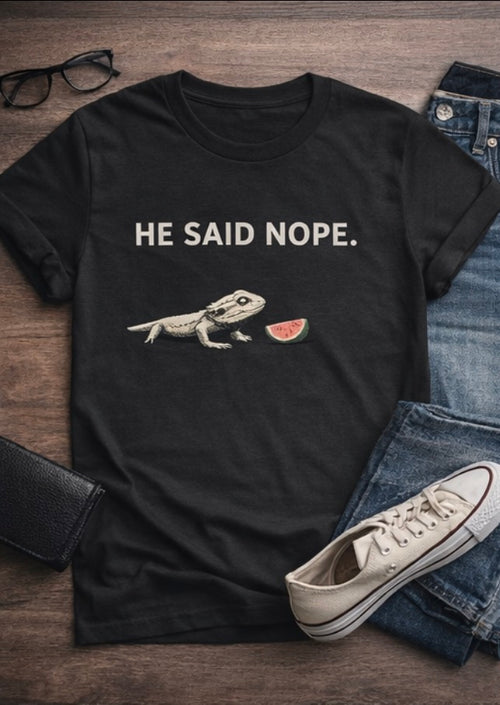 He Said Nope” Bearded Dragon T-Shirt – Funny Reptile Lover Graphic Tee